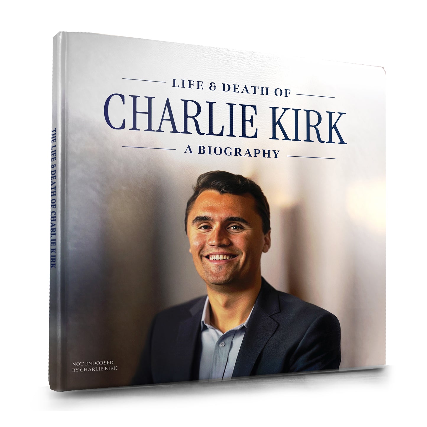Life & Death of Charlie Kirk: A Biography (Not Endorsed)